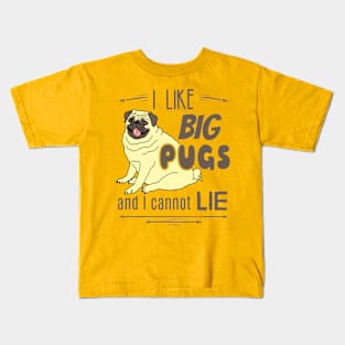 I like big PUGS and I cannot lie Kids T-Shirt